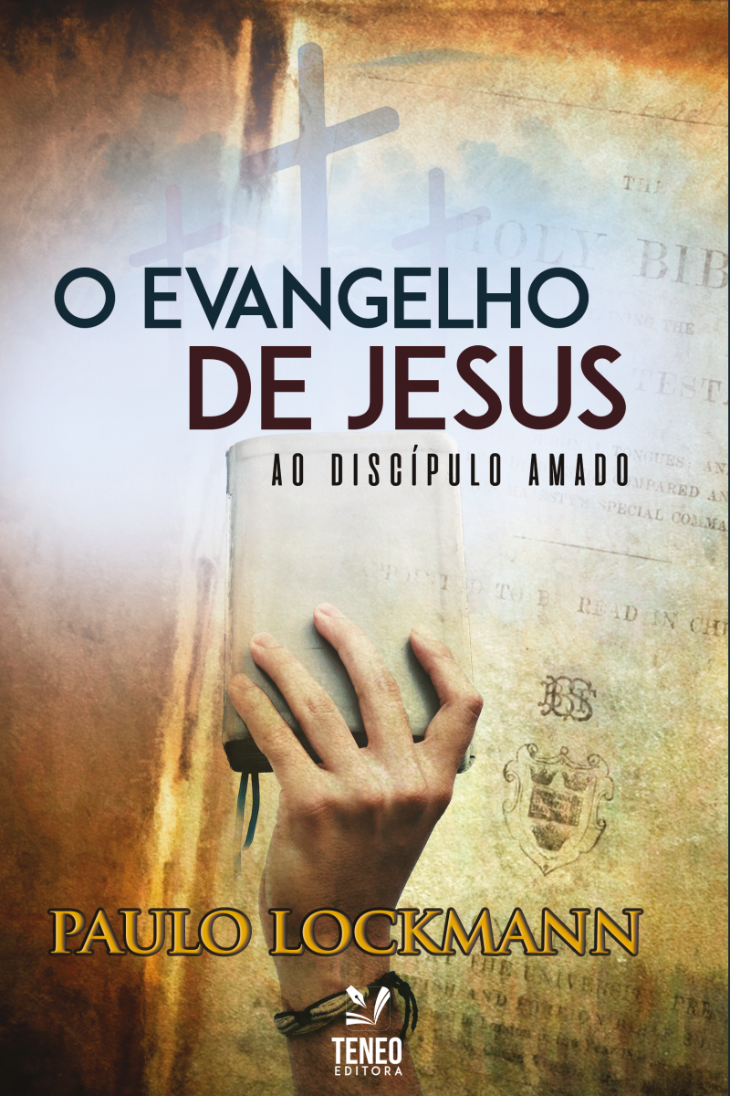 O Evangelho de Jesus ao discípulo amado Editora Teneo O Evangelho de Jesus ao discípulo amado Editora Teneo